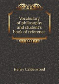 Vocabulary of Philosophy and Student's Book of Reference