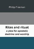 Rites and Ritual a Plea for Apostolic Doctrine and Worship