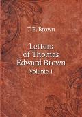 Letters of Thomas Edward Brown Volume 1