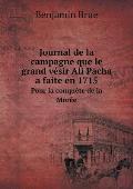 Journal de la Campagne Que Le Grand V?sir Ali Pacha a Faite En 1715 Pour La Conqu?te de la Mor?e