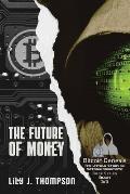 The Future of Money: How Satoshi Nakamoto's Vision for Bitcoin is Changing the World of Finance Forever