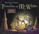 The Adventures of the Princess & Mr. Whiffle: The Dark of Deep Below