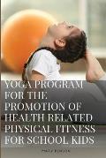 Development of Yoga Program For The Promotion of Health Related Physical Fitness And Perceptual Ability of Visually Impaired School Boys