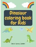 Dinosaurs Coloring book for Kids: Dinosaurs Coloring Book for Preschoolers Cute Dinosaur Coloring Book for Kids