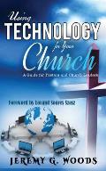 Using Technology for Your Church: A Guide for Pastors and Church Leaders