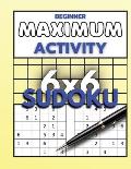 Beginner Maximum Activity 6x6 Sudoku: Sudoku Puzzle Book easy to hard for beginners, Sudoku 6x6 format, Over 1000 Sudoku puzzles