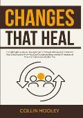 Changes that Heal: The Ultimate Guide on How You Can Effectively Change and Transform Your Life, Discover How You Can Change and Improve
