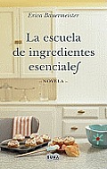 La escuela de ingredientes esenciales / The School of Essential Ingredients