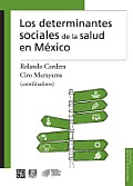 Los Determinantes Sociales de la Salud en Mexico = The Determinants of Health in Mexico