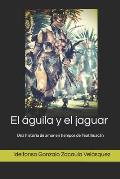 El ?guila y el jaguar: Una historia de amor en tiempos de Teotihuac?n