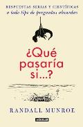 Que Pasaria Si? / What If?: Serious Scientific Answers to Absurd Hypothetical Questions: Spanish Language Edition