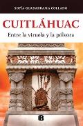 Cuitl?huac, Entre La Viruela Y La P?lvora / Cuitlahuac: Between Smallpox and Gun Powder