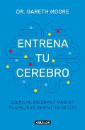 Entrena Tu Cerebro: Ejercita, Recobra Y Mant?n Tu Agilidad Mental En 40 D?as / Brain Coach: Train, Regain, and Maintain Your Mental Agility in 40 Days