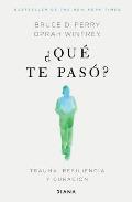 ?Qu? Te Pas??: Trauma, Resiliencia Y Curaci?n / What Happened to You?: Conversations on Trauma, Resilience, and Healing (Spanish Edition)