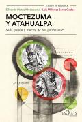 Moctezuma Y Atahualpa: Vida, Pasi?n Y Muerte de DOS Gobernantes / Moctezuma and Atahualpa: Life, Passion, and Death of Two Rulers