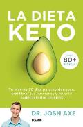 La Dieta Keto: Tu Plan de 30 D?as Para Perder Peso, Equilibrar Tus Hormonas Y Revertir Padecimientos Cr?nicos