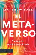 El metaverso Y como lo revolucionara todo The Metaverse & How It Will Revolutionize Everything Spanish Edition