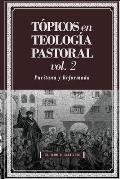 Topicos en Teologia Pastoral - Vol 2: Puritana y Reformada