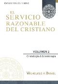 El Servicio Razonable del Cristiano - Vol. 2: Cristologia & Eclesiologia