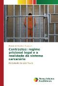 Contrastes: regime prisional legal e a realidade do sistema carcer?rio