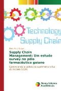 Supply Chain Management: Um estudo survey no p?lo farmac?utico goiano
