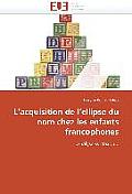 L'Acquisition de l'Ellipse Du Nom Chez Les Enfants Francophones