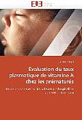 Evaluation Du Taux Plasmatique de Vitamine a Chez Les Pr?matur?s