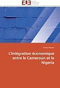 L'Int?gration ?conomique Entre Le Cameroun Et Le Nigeria