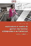 Motivations Et Modes de Gestion Des Femmes Entrepreneurs Au Cameroun