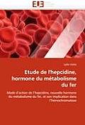 Etude de l''hepcidine, Hormone Du M?tabolisme Du Fer