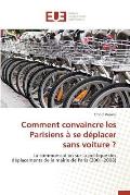 Comment Convaincre Les Parisiens ? Se D?placer Sans Voiture ?