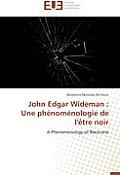 John Edgar Wideman: Une Ph?nom?nologie de l'?tre Noir
