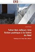 Tahar Ben Jelloun: Une Fiction Po?tique ? La Lisi?re Du R?el