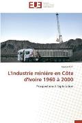 L'Industrie Mini?re En C?te d'Ivoire 1960 ? 2000