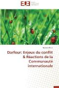 Darfour: Enjeux Du Conflit R?actions de la Communaut? Internationale