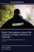 Public Perceptions about the impacts of Police Reforms in Pakistan