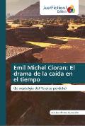 Emil Michel Cioran: El drama de la ca?da en el tiempo