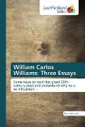 William Carlos Williams: Three Essays