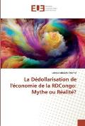 La D?dollarisation de l'?conomie de la RDCongo: Mythe ou R?alit??