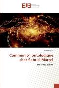 Communion ontologique chez Gabriel Marcel