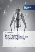 NanoTechnology, Regenerative Medicine and Tissue Bio-Engineering