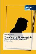 Trump's covid-19 treatment: Is there any better approach?
