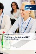 Training of the trainers (TOT) course textbook