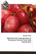 Metabolic Re-programming of Colorectal Cancer Cells with Resveratrol