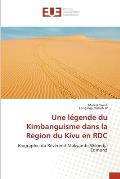 Une l?gende du Kimbanguisme dans la R?gion du Kivu en RDC