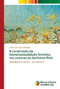 A constru??o da (homo)sexualidade feminina nos poemas de Adrienne Rich