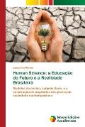 Human Science: a Educa??o do Futuro e a Realidade Brasileira