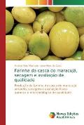 Farinha da casca do maracuj?, secagem e avalia??o de qualidade