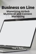 Business Online: Monetizing Airbnb, Multilevel and Content Marketing
