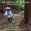 The Shikoku Pilgrimage: Japan's Sacred Trail